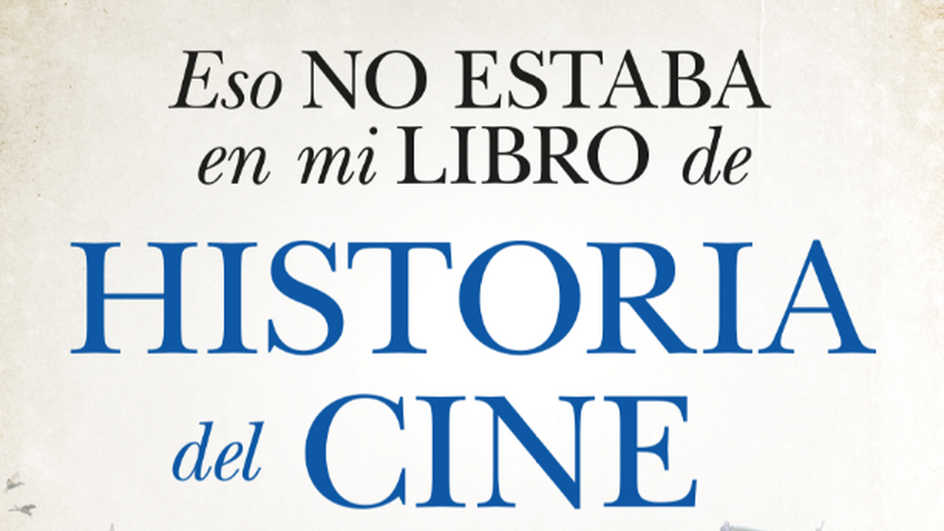 'Eso no estaba en mi libro de Historia de Cine', de Javier Ortega